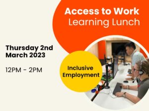 A multicoloured design with a photo of young people sitting behind computers with text that reads: "Access to Work Learning Lunch" , "Inclusive Employment".