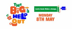 A graphic with The Big Help Out Day logo on the left side and text that reads "Lend a hand.Make change.Monday 8th May" on the right side.